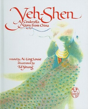 Yeh-Shen: A Cinderella Story from China by 