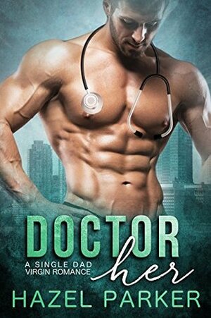 Doctor Her by Hazel Parker