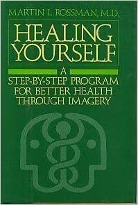 Healing Yourself: A Step-By-Step Program for Better Health Through Imagery by Martin L. Rossman