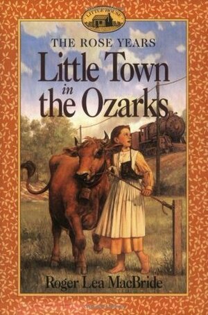 Little Town in the Ozarks by Roger Lea MacBride, David Gilleece