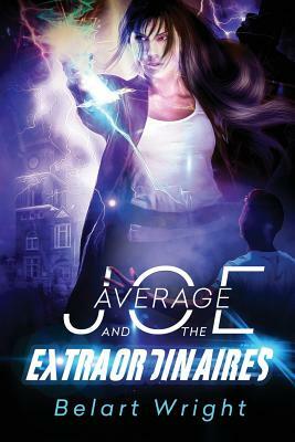 Average Joe and the Extraordinaires by Belart Wright