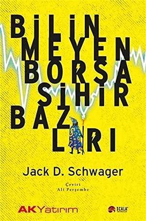 Bilinmeyen Borsa Sihirrbazi by Jack D. Schwager, Jack D. Schwager