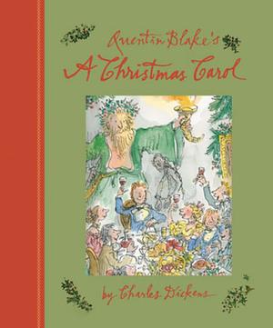 Quentin Blake's A Christmas Carol: 2015 Edition by Charles Dickens