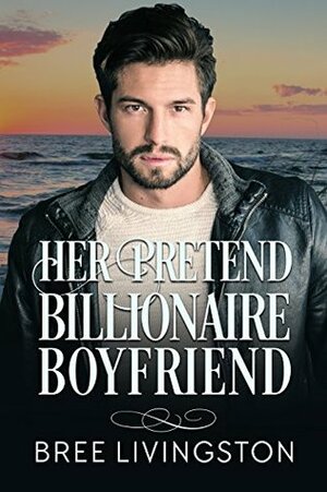 Her Pretend Billionaire Boyfriend by Bree Livingston