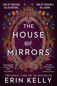 The House of Mirrors: One of Them Has Killed Before. One of Them Will Kill Again by Erin Kelly