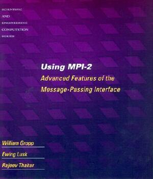 Using Mpi-2: Advanced Features of the Message-Passing Interface by William Gropp, Rajeev Thakur, Ewing Lusk