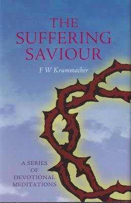 The Suffering Saviour by Friedrich Wilhelm Krummacher