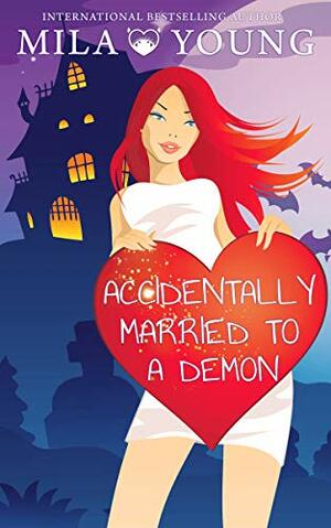 Accidentally Married to a Demon by Mila Young