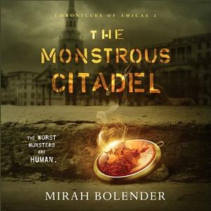 The Monstrous Citadel by Mirah Bolender