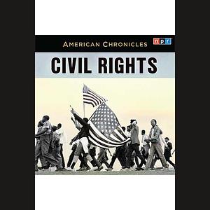 NPR American Chronicles: Civil Rights by NPR