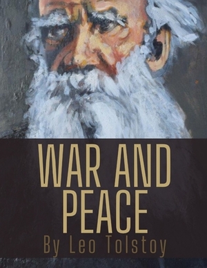 War and Peace by Leo Tolstoy by Leo Tolstoy