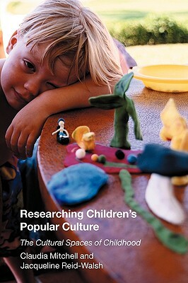 Researching Children's Popular Culture: The Cultural Spaces of Childhood by Claudia Mitchell, Jacqueline Reid-Walsh