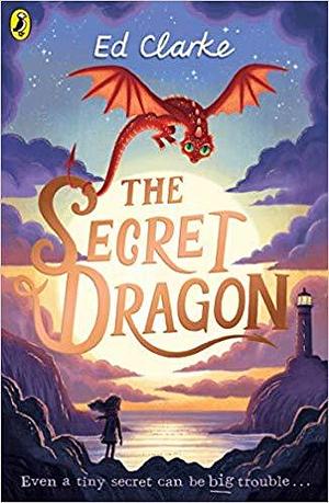 The Secret Dragon by Ed Clarke