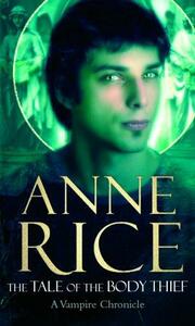 The Tale of the Body Thief by Anne Rice