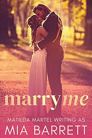 Marry Me by Mia Barrett