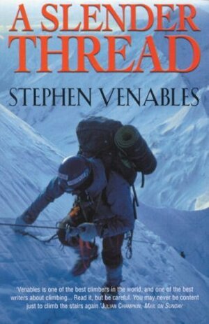 A Slender Thread: Escaping Disaster in the Himalaya by Stephen Venables
