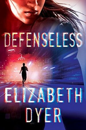 Defenseless by Elizabeth Dyer