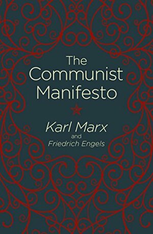 The Communist Manifesto by Karl Marx, Friedrich Engels