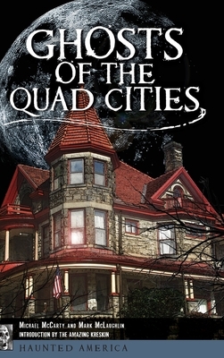 Ghosts of the Quad Cities by Mark McLaughlin, Michael McCarty