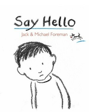 Say Hello by Michael Foreman, Jack Foreman