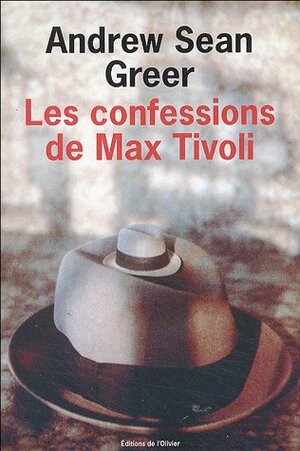 Les Confessions De Max Tivoli by Andrew Sean Greer