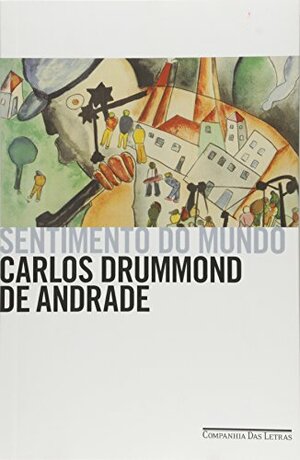 Sentimento do Mundo by Carlos Drummond de Andrade