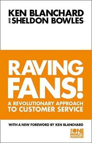 Raving Fans by Kenneth H. Blanchard, Sheldon Bowles