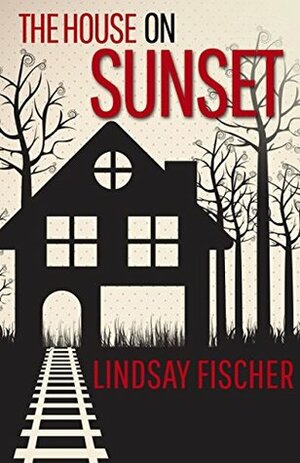 The House on Sunset by Lindsay Fischer