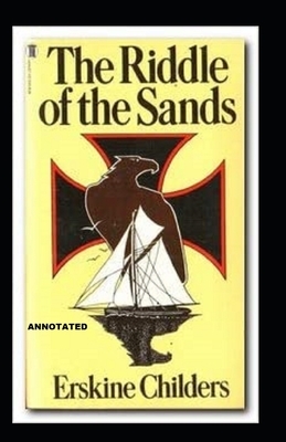 The Riddle of the Sands annotated by Erskine Childers