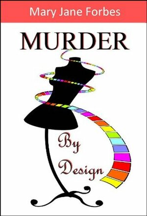 Murder By Design: ...a young girl dreams of topping haute couture! by Mary Jane Forbes