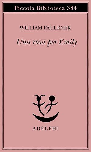 Una rosa per Emily by William Faulkner