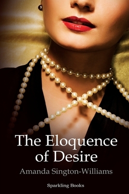 The Eloquence of Desire by Amanda Sington-Williams