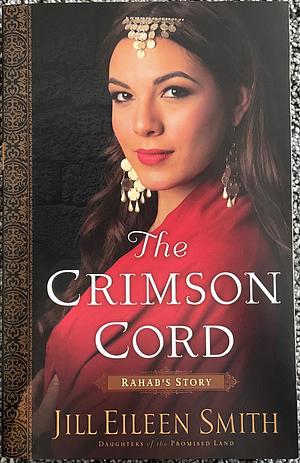 The Crimson Cord: Rahab's Story by Jill Eileen Smith