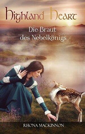 Highland Heart: Die Braut des Nebelkönigs by Kim Henry, Rhona MacKinnon