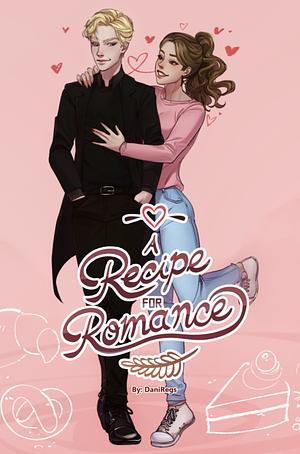 A Recipe for Romance by DaniRegs