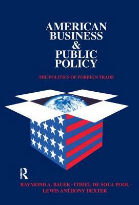 American Business and Public Policy: The Politics of Foreign Trade by Theodore Draper