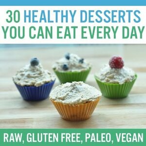 30 Healthy Desserts You Can Eat Every Day by Nathalie Lussier