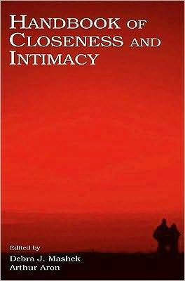 Handbook of Closeness and Intimacy by Debra J. Mashek, Christopher R. Agnew, Arthur Aron, Glenn Adams, Joseph K. Adonu