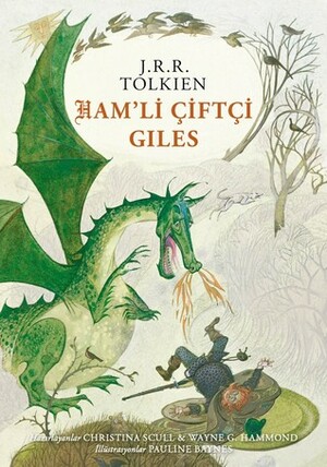 Ham'li Çiftçi Giles by Wayne G. Hammond, Niran Elçi, J.R.R. Tolkien, Christina Scull, Pauline Baynes