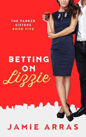 Betting on Lizzie by Jamie Arras