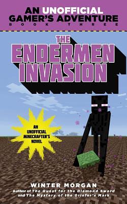 The Endermen Invasion: An Unofficial Gamer's Adventure, Book Three by Winter Morgan