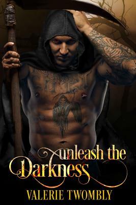 Unleash The Darkness by Valerie Twombly