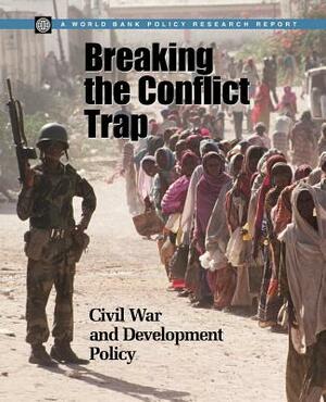 Breaking the Conflict Trap: Civil War and Development Policy by World Bank