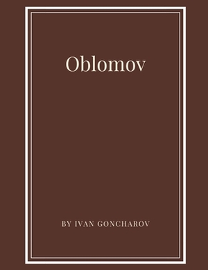 Oblomov by Ivan Goncharov by Ivan Goncharov