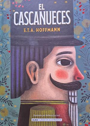 El cascanueces by E.T.A. Hoffmann