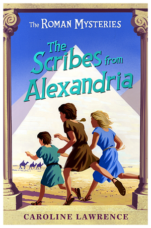 The Scribes from Alexandria: Book 15 by Caroline Lawrence, Caroline Lawrence