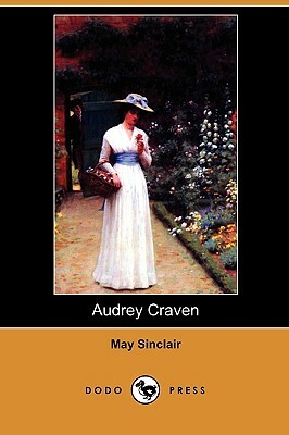 Audrey Craven (Dodo Press) by May Sinclair
