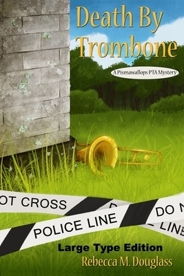 Death By Trombone: Large Type Edition by Rebecca M. Douglass