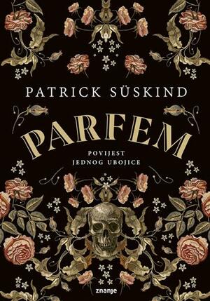 Parfem, povijest jednog ubojice by Patrick Süskind