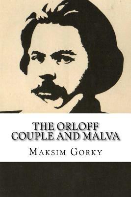 The Orloff Couple and Malva by Maxim Gorky